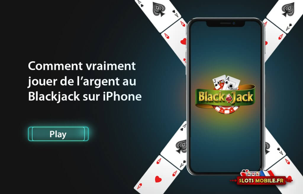 Comment vraiment jouer de l’argent au Blackjack sur iPhone